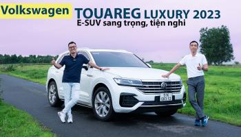 Trải nghiệm và đánh giá Volkswagen Touareg 2023: SUV sang cỡ E với nhiều trang bị tiện nghi vượt trội, giá mềm 